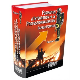 LE LIVRE FORMATION D'INTEGRATION ET DE PROFESSIONNALISATION - EQUIPIER DE SAPEUR-POMPIER - DESTOCKAGE