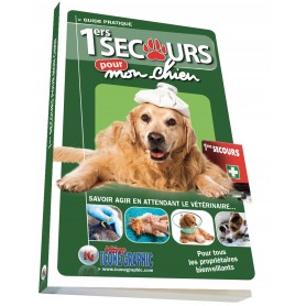 LE GUIDE PRATIQUE : 1ERS SECOURS POUR MON CHIEN