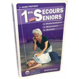 LE GUIDE PRATIQUE : 1ERS SECOURS POUR SENIORS