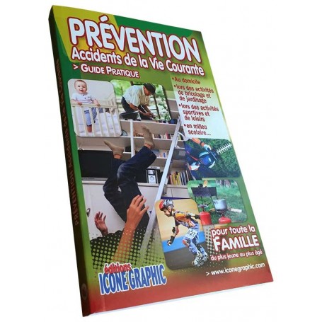 LE GUIDE PRATIQUE : PREVENTION DES ACCIDENTS DE LA VIE COURANTE