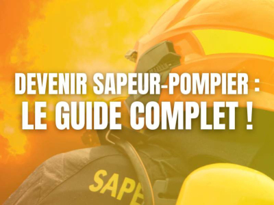 Le guide complet pour devenir sapeur-pompier (engagement, formations, concours)